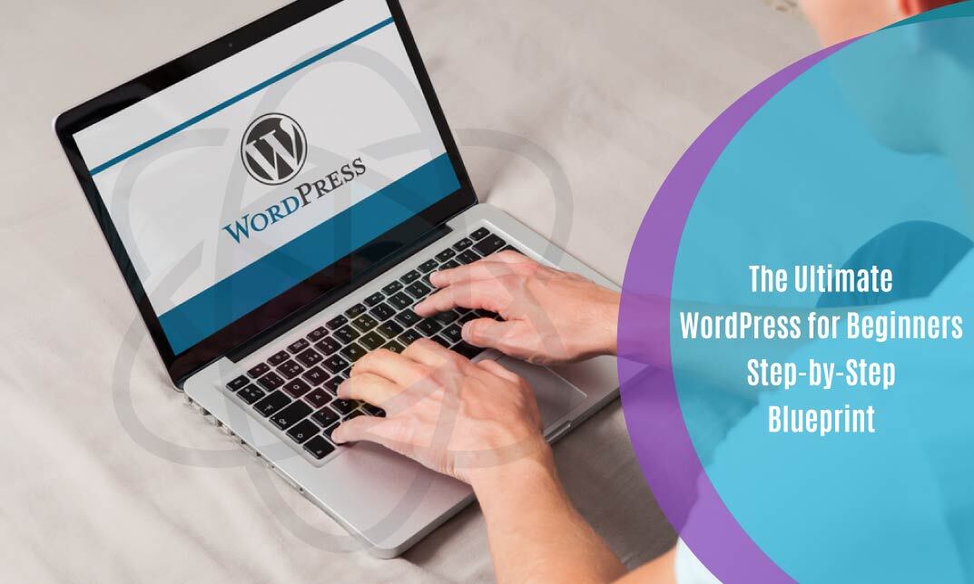 The Ultimate WordPress for Beginners Step by Step Blueprint